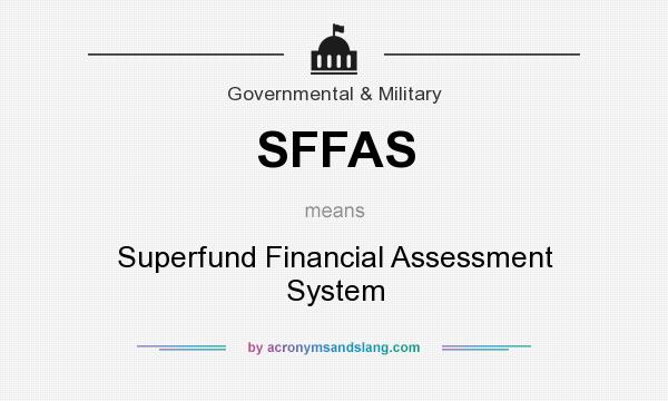 What does SFFAS mean? It stands for Superfund Financial Assessment System