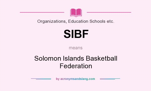 What does SIBF mean? It stands for Solomon Islands Basketball Federation