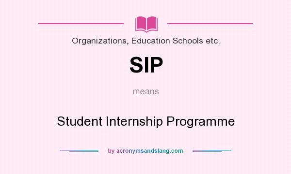 What does SIP mean? It stands for Student Internship Programme