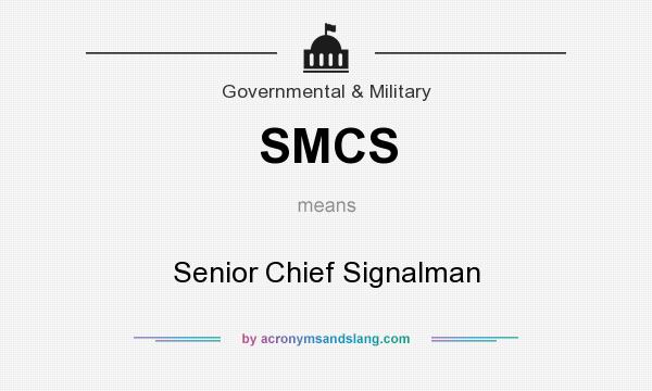 What does SMCS mean? It stands for Senior Chief Signalman
