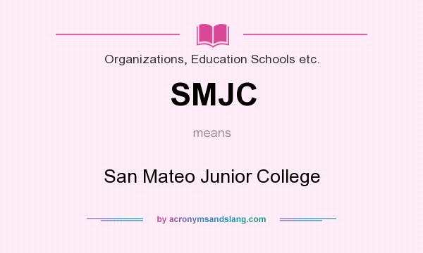 What does SMJC mean? It stands for San Mateo Junior College