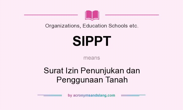 What does SIPPT mean? It stands for Surat Izin Penunjukan dan Penggunaan Tanah