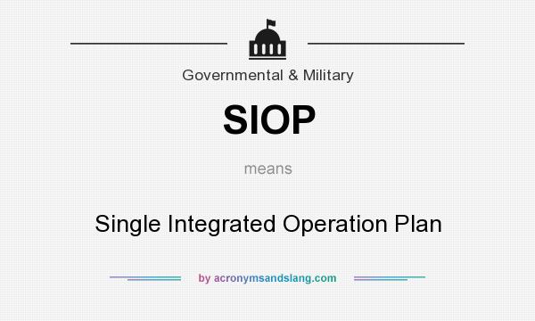 What does SIOP mean? It stands for Single Integrated Operation Plan