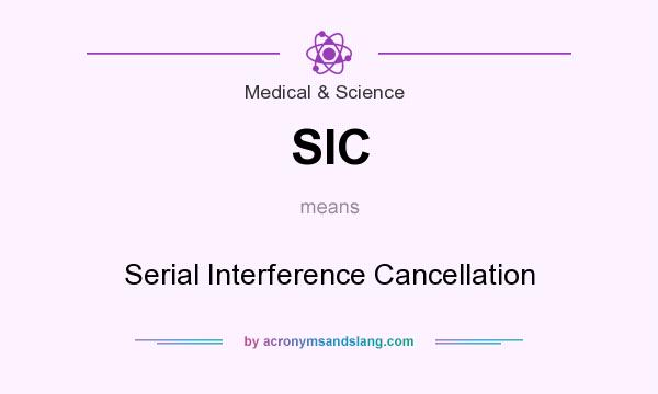 What does SIC mean? It stands for Serial Interference Cancellation
