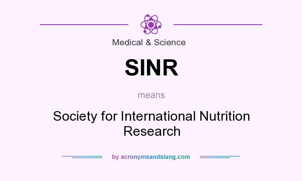 What does SINR mean? It stands for Society for International Nutrition Research