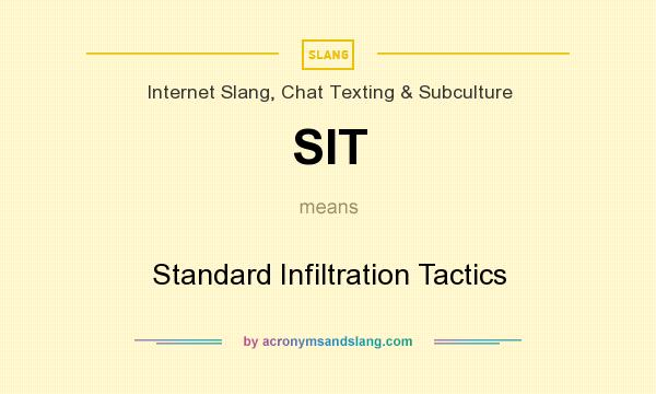 What does SIT mean? It stands for Standard Infiltration Tactics
