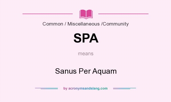 What does SPA mean? It stands for Sanus Per Aquam