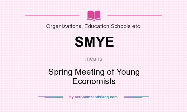 What does SMYE mean? It stands for Spring Meeting of Young Economists