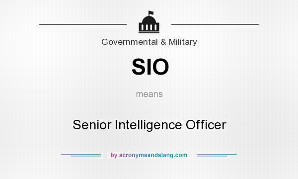 What does SIO mean? It stands for Senior Intelligence Officer