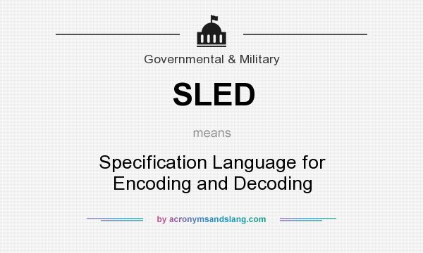 What does SLED mean? It stands for Specification Language for Encoding and Decoding