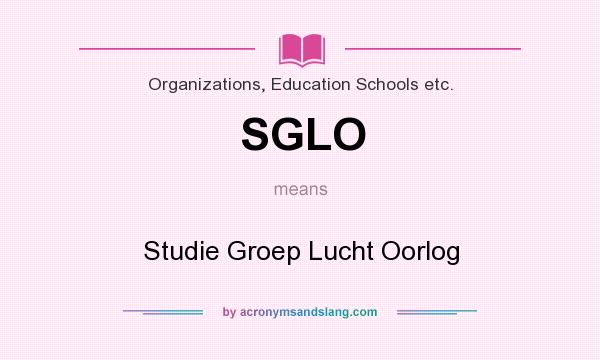 What does SGLO mean? It stands for Studie Groep Lucht Oorlog