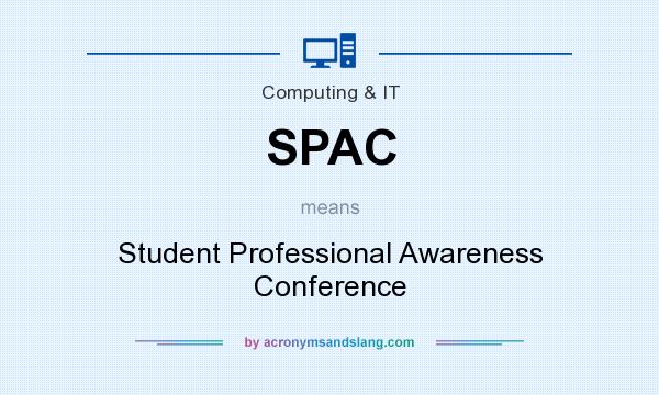 What does SPAC mean? It stands for Student Professional Awareness Conference