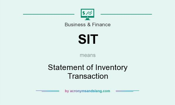 What does SIT mean? It stands for Statement of Inventory Transaction