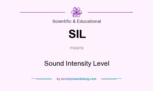 What does SIL mean? It stands for Sound Intensity Level