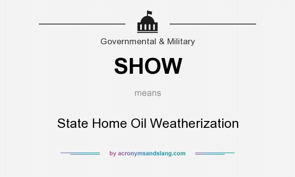 What does SHOW mean? It stands for State Home Oil Weatherization
