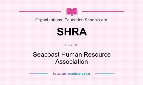 What does SHRA mean? It stands for Seacoast Human Resource Association