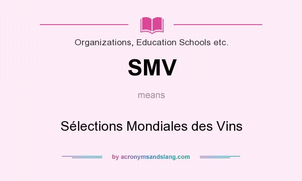 What does SMV mean? It stands for Sélections Mondiales des Vins