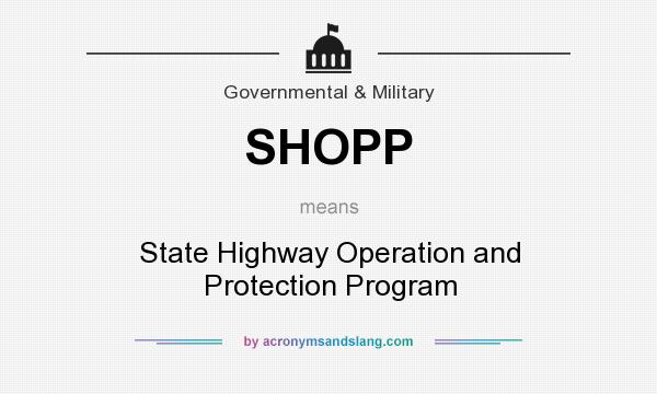 What does SHOPP mean? It stands for State Highway Operation and Protection Program