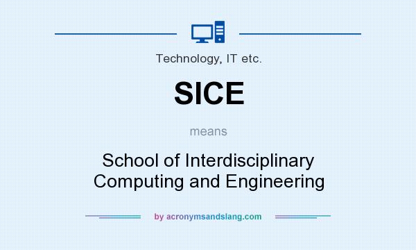 What does SICE mean? It stands for School of Interdisciplinary Computing and Engineering