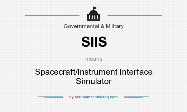 What does SIIS mean? It stands for Spacecraft/Instrument Interface Simulator