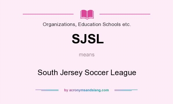 What does SJSL mean? It stands for South Jersey Soccer League