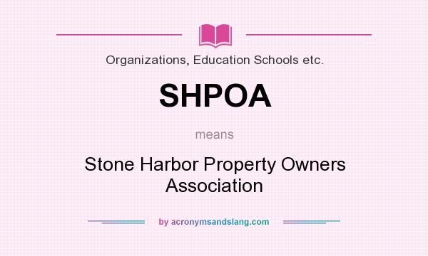 What does SHPOA mean? It stands for Stone Harbor Property Owners Association