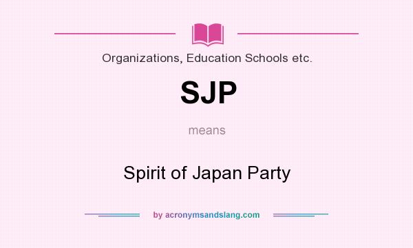 What does SJP mean? It stands for Spirit of Japan Party
