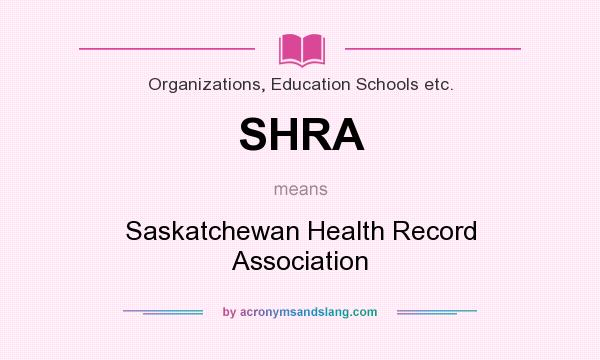 What does SHRA mean? It stands for Saskatchewan Health Record Association