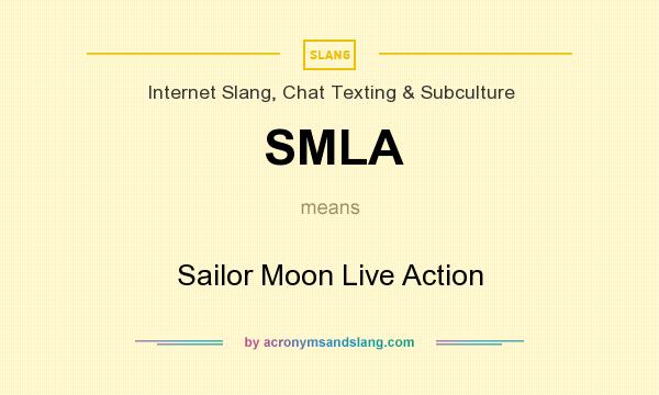 What does SMLA mean? It stands for Sailor Moon Live Action