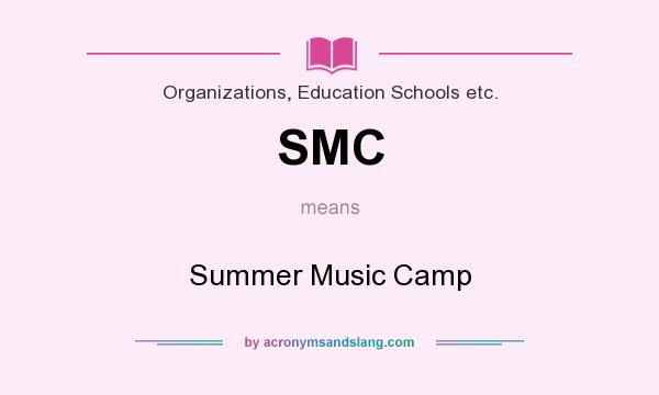 What does SMC mean? It stands for Summer Music Camp