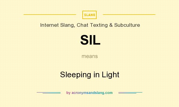 What does SIL mean? It stands for Sleeping in Light