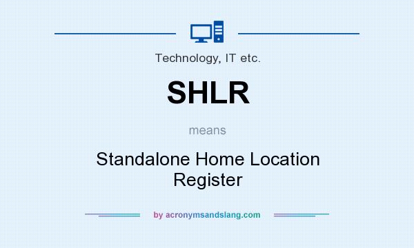 What does SHLR mean? It stands for Standalone Home Location Register