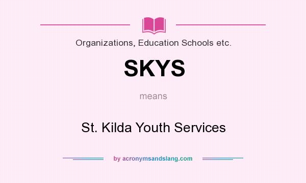 What does SKYS mean? It stands for St. Kilda Youth Services