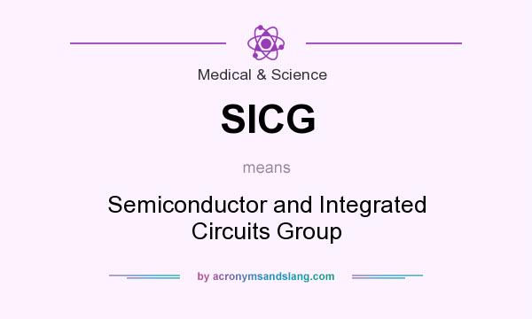 What does SICG mean? It stands for Semiconductor and Integrated Circuits Group