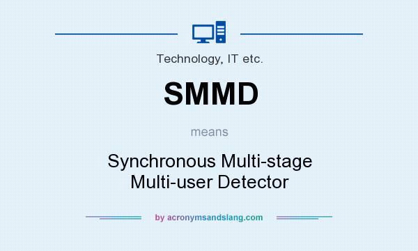 What does SMMD mean? It stands for Synchronous Multi-stage Multi-user Detector
