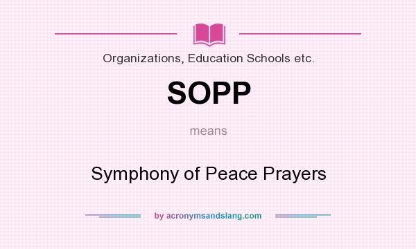What does SOPP mean? It stands for Symphony of Peace Prayers