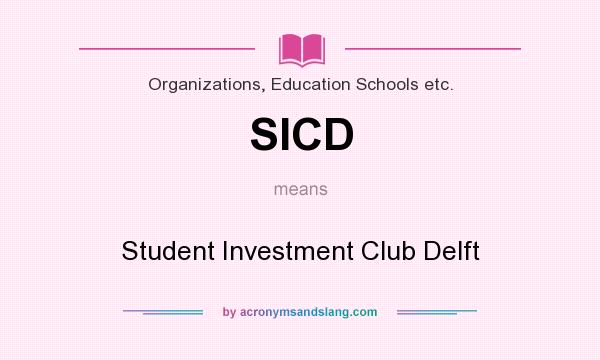 What does SICD mean? It stands for Student Investment Club Delft