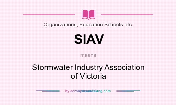 What does SIAV mean? It stands for Stormwater Industry Association of Victoria