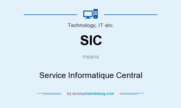 What does SIC mean? It stands for Service Informatique Central