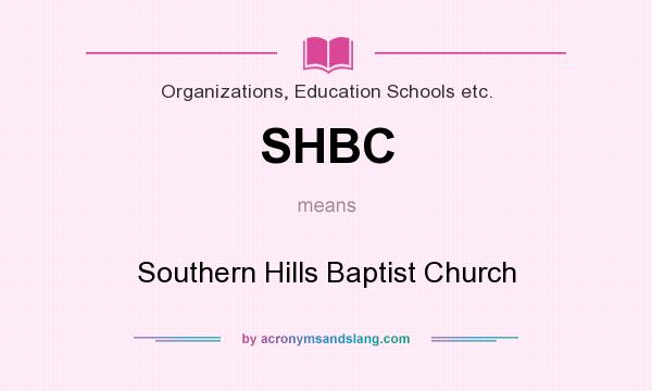 What does SHBC mean? It stands for Southern Hills Baptist Church