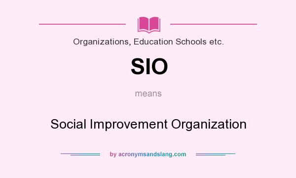 What does SIO mean? It stands for Social Improvement Organization