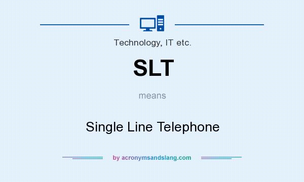 What does SLT mean? It stands for Single Line Telephone