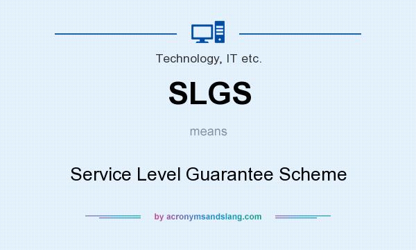 What does SLGS mean? It stands for Service Level Guarantee Scheme