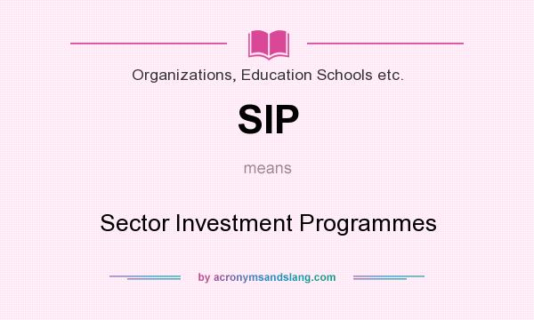 What does SIP mean? It stands for Sector Investment Programmes