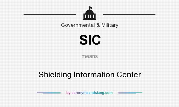 What does SIC mean? It stands for Shielding Information Center