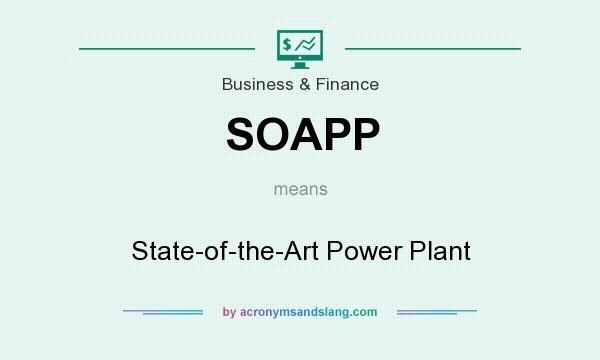 What does SOAPP mean? It stands for State-of-the-Art Power Plant
