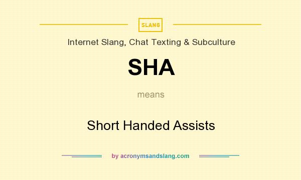 What does SHA mean? It stands for Short Handed Assists
