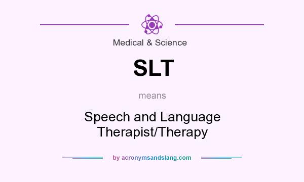 What does SLT mean? It stands for Speech and Language Therapist/Therapy