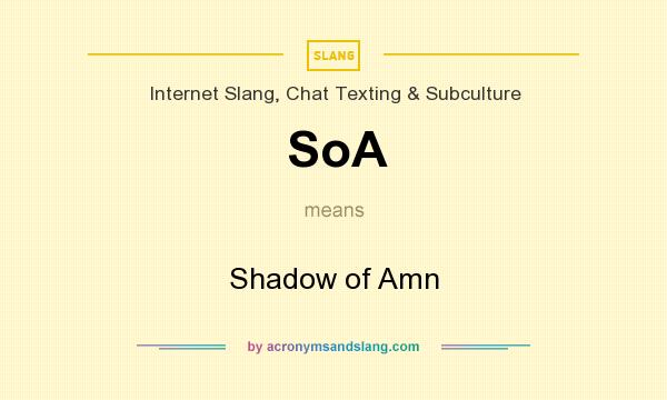 What does SoA mean? It stands for Shadow of Amn