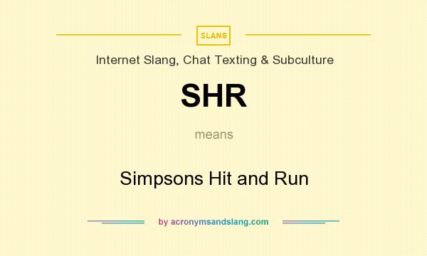 What does SHR mean? It stands for Simpsons Hit and Run